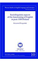 Sociolinguistic Aspects of the Functioning of English in Post-1989 Poland