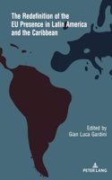 The Redefinition of the EU Presence in Latin America and the Caribbean