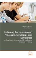 Listening Comprehension Processes, Strategies and Difficulties