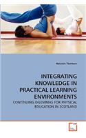 Integrating Knowledge in Practical Learning Environments