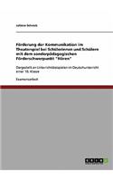 Förderung der Kommunikation im Theaterspiel bei Schülerinnen und Schülern mit dem sonderpädagogischen Förderschwerpunkt 