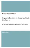 Cyprians Position Im Ketzertaufstreit Mit Stephan I.