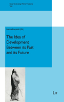 The Idea of Development Between Its Past and Its Future: (Ideas Underlying World Problems)
