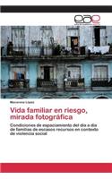 Vida familiar en riesgo, mirada fotográfica