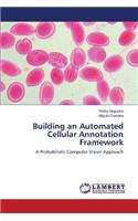 Building an Automated Cellular Annotation Framework