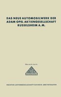 Das neue Automobilwerk der Adam Opel Aktiengesellschaft Rüsselsheim A. M.