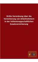 Dritte Verordnung Uber Die Versicherung Von Arbeitnehmern in Der Huttenknappschaftlichen Zusatzversicherung: (German)