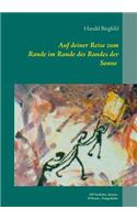 Auf deiner Reise zum Rande im Rande des Randes der Sonne: 189 Gedichte, darunter 20 Raum-, Zeitgedichte(German)