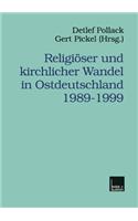 Religiöser Und Kirchlicher Wandel in Ostdeutschland 1989-1999