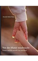 Von der Mutter missbraucht