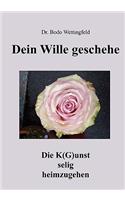 Dein Wille Geschehe: Die K(G)unst selig heimzugehen