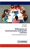 Willingness to Communicate Among Efl Learners