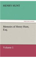 Memoirs of Henry Hunt, Esq. - Volume 1