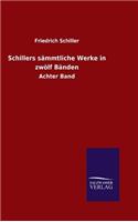 Schillers sämmtliche Werke in zwölf Bänden