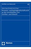 Personen- Und Kapitalgesellschaftsrecht an Den Schnittstellen Zum Familien- Und Erbrecht