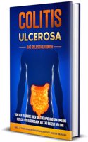 Colitis ulcerosa - Das Selbsthilfebuch: Von der Diagnose uber die Therapie und den Umgang mit Colitis ulcerosa im Alltag bis zur Heilung - inkl. ... und den besten Ubungen (German Edition)