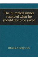 The Humbled Sinner Resolved What He Should Do to Be Saved