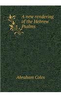 A new rendering of the Hebrew Psalms