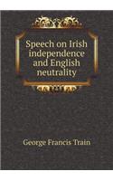 Speech on Irish Independence and English Neutrality