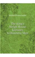 The King's Weigh House Lectures to Business Men