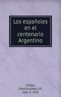 Los espanoles en el centenario Argentino