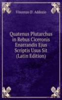 Quatenus Plutarchus in Rebus Ciceronis Enarrandis Ejus Scriptis Usus Sit (Latin Edition)