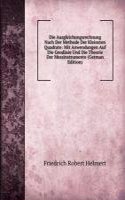 Die Ausgleichungsrechnung Nach Der Methode Der Kleinsten Quadrate: Mit Anwendungen Auf Die Geodasie Und Die Theorie Der Messinstrumente (German Edition)