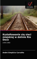 Ksztaltowanie się sieci miejskiej w dolinie Rio Doce