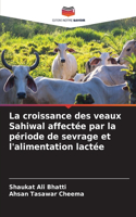 croissance des veaux Sahiwal affectée par la période de sevrage et l'alimentation lactée