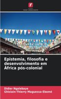 Epistemia, filosofia e desenvolvimento em África pós-colonial