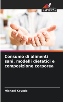 Consumo di alimenti sani, modelli dietetici e composizione corporea