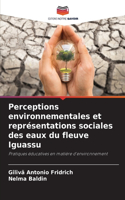 Perceptions environnementales et représentations sociales des eaux du fleuve Iguassu