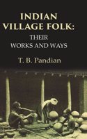 Indian Village Folk Their Works and Ways [hardcover]