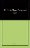 TS Eliots Major Poems and Plays