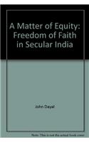 A Matter Of Equity: Freedom Of Faith In Secular India