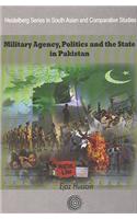 Military Agency, Politics and the State In Pakistan