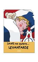 Santi No Quiere...Levantarse