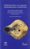 Aportaciones a la Malaca tardorromana y bizantina: excavaciones arqueologicas en la factoria de salazones del Teatro Romano de Malaga (siglos IV-VI d.C.)