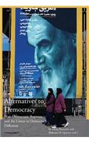 Alternatives to Democracy - Non-Democratic Regimes and the Limits to Democracy Diffusion in Eurasia