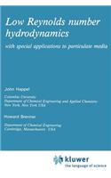 Low Reynolds Number Hydrodynamics: With Special Applications to Particulate Media