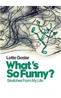 What's So Funny?: Sketches from My Life