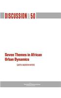 Seven Themes in African Urban Dynamics