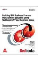 Building IBM Business Process Management Solutions Using WebSphere V7 and Business Space