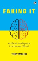 Faking It : Artificial Intelligence In a Human World