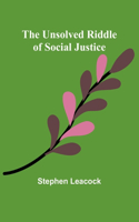Unsolved Riddle of Social Justice