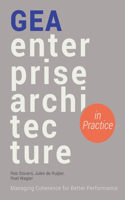 GEA Enterprise Architecture in Practice: Managing Coherence for Better Performance
