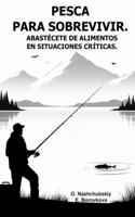 Pesca para sobrevivir. Abastécete de alimentos en situaciones críticas.