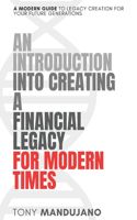 Introduction to Creating a Financial Legacy for Modern TImes