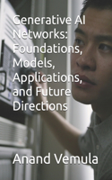 Generative AI Networks: Foundations, Models, Applications, and Future Directions