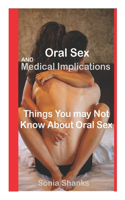 Oral Sex and Medical Implications: Things You Many Not Know About Oral Sex